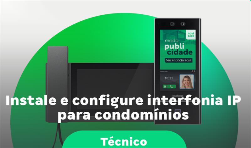 INSTALE E CONFIGURE INTERFONIA IP EM CONDOMÍNIOS 